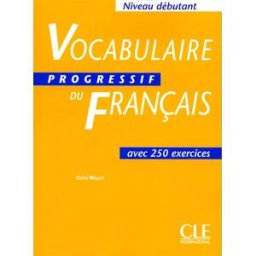Vocabulaire progressif du français avec 250 exercices Claire Leroy-Miquel CLE international