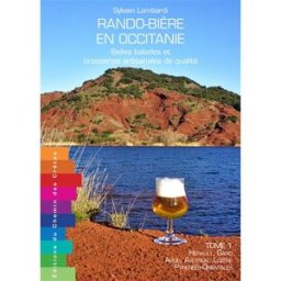 Rando-bière en Occitanie : belles balades et brasseries artisanales de qualité. Vol. 1. Hérault, Gar Sylvain Lombardi Editions du Chemin des crêtes