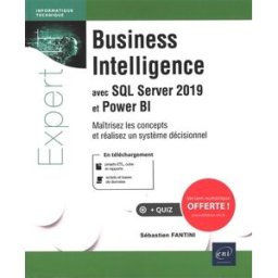 Business intelligence avec SQL Server 2019 et Power BI : maîtrisez les concepts et réalisez un systè Sébastien Fantini ENI