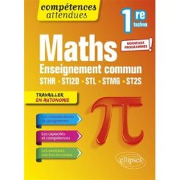 Maths 1re techno : enseignement commun STHR, STI2D, STL, STMG, ST2S : nouveaux programmes ! Thomas Petit Ellipses