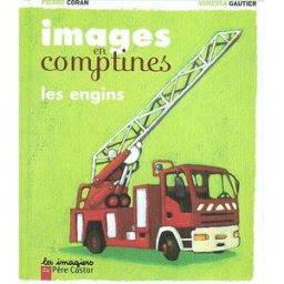 Images en comptines. Les engins Pierre Coran, Vanessa Gautier Père Castor-Flammarion