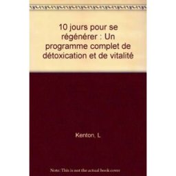 10 jours pour se régénérer : un programme complet de détoxication et de vitalité Leslie Kenton Trois fontaines