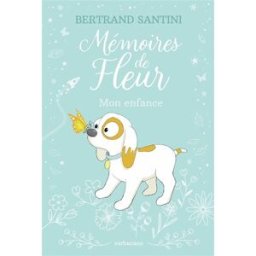 Mémoires de Fleur : mon enfance Bertrand Santini Sarbacane