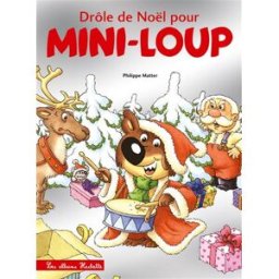 Drôle de Noël pour Mini-Loup Philippe Matter Hachette Enfants