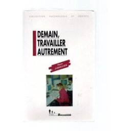 Demain, travailler autrement Pierre Jardillier Hommes et perspectives, Journal des psychologues