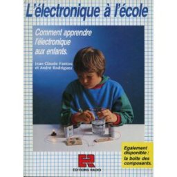 L'Electronique à l'école : comment apprendre l'électronique aux enfants Jean-Claude Fantou, André Rodriguez Radio