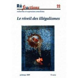 Réfractions, N° 22 : Le réveil des illégalismes eduardo colombo, david doillon, pablo servigne, marianne enckell Amis de Réfractions