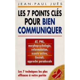 Les 7 points-clés pour bien communiquer Jean-Paul Juès Marabout