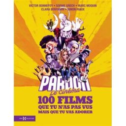 Pardon le cinéma : 100 films que tu n'as pas vus mais que tu vas adorer clara benyamin, victor bonnefoy, sophie grech, marc moquin, simon riaux Hors collection
