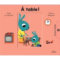 A table ! Alice Le Hénand, Thierry Bedouet Milan jeunesse