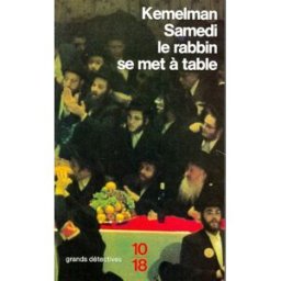 Samedi, le rabbin se met à table Harry Kemelman 10-18