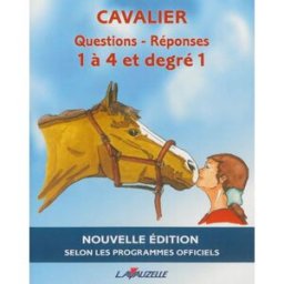 Questions-réponses cavalier 1 à 4 et degré 1 : manuel d'entraînement aux brevets fédéraux Patrick Perreau, Laurence Jacquey Lavauzelle