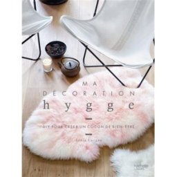Ma décoration hygge : DIY pour créer un cocon de bien-être Sonia Lucano Hachette Pratique