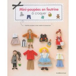 Mini-poupées en feutrine à croquer : 8 petites poupées à créer, habiller & accessoiriser Yoko Konno, Yoko Sanjo Editions de Saxe