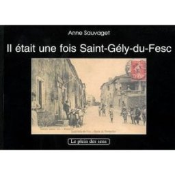 Il était une fois Saint-Gély-du-Fesc macaire, pierre Le Plein des sens