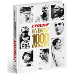 L'Equipe : les légendes du sport en 1.000 images Pascal Glo Solar, l'Equipe