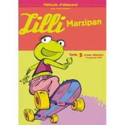 Lilli Marzipan : méthode d'allemand pour l'école primaire : cycle 3 niveau débutant, programme 2002 Corinne Marchois, Monique Vassilieff Didier