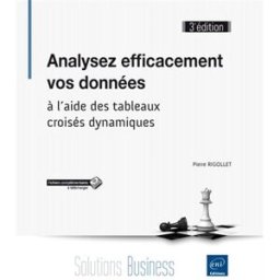 Analysez efficacement vos données : à l'aide des tableaux croisés dynamiques Pierre Rigollet ENI