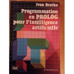 Programmation en Prolog pour l'intelligence artificielle Ivan Bratko InterEditions