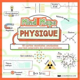 Mind maps physique : 10 cartes mentales analysées pour tout comprendre des sciences physiques Ben Still Courrier du livre
