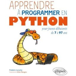 Apprendre à programmer en Python : pour jeunes débutants de 7 à 97 ans Frédéric Laroche Ellipses