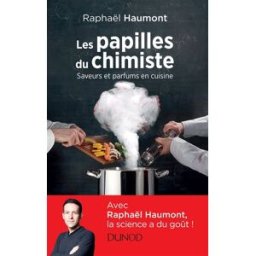 Les papilles du chimiste : saveurs et parfums en cuisine Raphaël Haumont Dunod