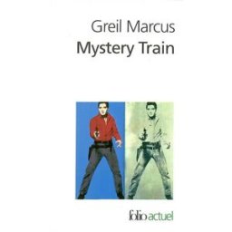 Mystery train : images de l'Amérique à travers le rock'n'roll Greil Marcus Gallimard