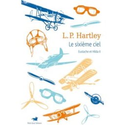 Eustache et Hilda. Vol. 2. Le sixième ciel Leslie Poles Hartley La Table ronde