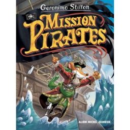 Le voyage dans le temps. Vol. 11. Mission pirates Geronimo Stilton Albin Michel-Jeunesse