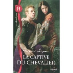 La captive du chevalier Denise Lynn Harlequin