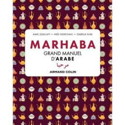 Marhaba : grand manuel d'arabe Amel Guellati, Inès Orchani, Isabelle Klibi Armand Colin