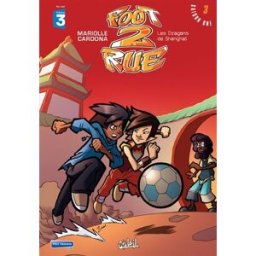 Foot 2 rue. Vol. 3. Les dragons de Shanghai Mathieu Mariolle, Philippe Cardona Soleil