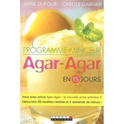 Programme minceur agar-agar en 15 jours Anne Dufour, Carole Garnier Leduc.s éditions