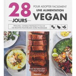 28 jours pour adopter facilement une alimentation vegan : principes, conseils pratiques et plus de 1 Lisa Butterworth, Amelia Wasiliev Marabout