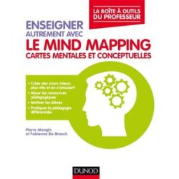 Enseigner autrement avec le mind mapping, cartes mentales et conceptuelles Pierre Mongin, Fabienne De Broeck Dunod