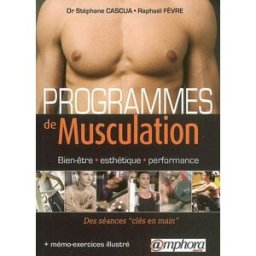 Programmes de musculation : bien-être, esthétique, performance : des séances clés en main Stéphane Cascua, Raphaël Fèvre Amphora