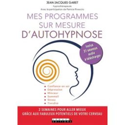 mes programmes sur mesure d'autohypnose: confiance en soi, dépression, minceur, sommeil, stress, tim garet jean-jacques leduc.s