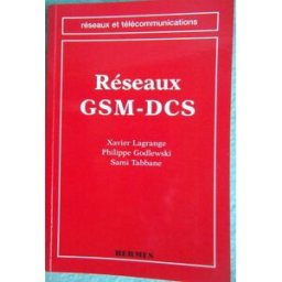 réseaux gsm-dcs : des principes à la norme lagrange, xavier hermes science publications
