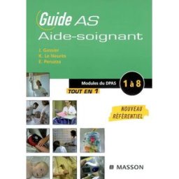 Guide AS, guide aide-soignant : modules de formation 1 à 8 Jacqueline Gassier, Élisabeth Peruzza, Katy Le Neurès Elsevier Masson