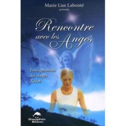 Rencontre avec les anges : enseignements des Anges Xédah marie lise labonté LE DAUPHIN BLANC