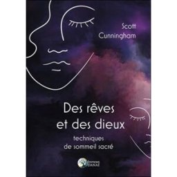 Des rêves et des dieux : techniques de sommeil sacré Scott Cunningham Editions Danaé