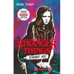 Stranger things. Runaway Max Brenna Yovanoff Hachette romans