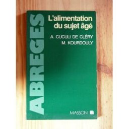 Alimentation du sujet âgé Alain Cuculi de Cléry, Monique Kourdouly Elsevier Masson