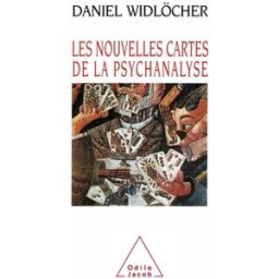 Les nouvelles cartes de la psychanalyse Daniel Widlöcher O. Jacob