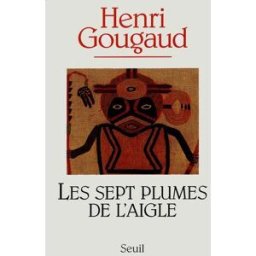 Les sept plumes de l'aigle Henri Gougaud Seuil