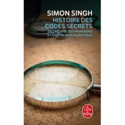 Histoire des codes secrets : de l'Egypte des pharaons à l'ordinateur quantique Simon Singh Le Livre de poche