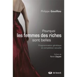 Pourquoi les femmes des riches sont belles : programmation génétique et compétence sexuelle Philippe Gouillou De Boeck