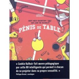 Pénis de table : sept mecs racontent tout sur leur vie sexuelle Cookie Kalkair Steinkis éditions