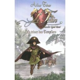 Le Félin, chevalier agent secret. Le trésor des Templiers Arthur Ténor Eveil et découvertes
