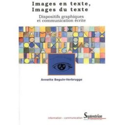 Images en texte, images du texte : dispositifs graphiques et communication écrite Annette Béguin-Verbrugge Presses universitaires du Septentrion